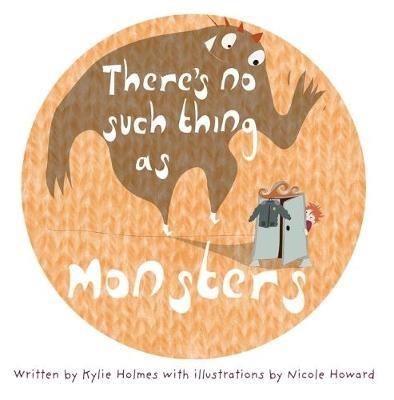 There's No Such Thing As Monsters - Kylie Holmes - cover