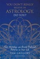 You Don't Really Believe in Astrology, Do You? - Pam Gregory - cover