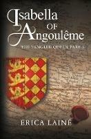Isabella of Angouleme: The Tangled Queen - Erica Laine - cover