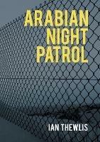 Arabian Night Patrol - Ian Thewlis - cover