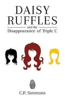 Daisy Ruffles and the Disappearance of Triple C - C.P. Simmons - cover