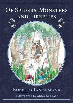 Of Spiders, Monsters and Fireflies: The Adventures of Piyu and Friends - Roberto Carmona - cover