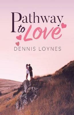 Pathway to Love - Dennis Loynes - cover