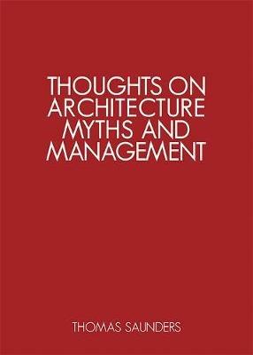 Thoughts on Architecture, Myths, and Management - Thomas Saunders - cover