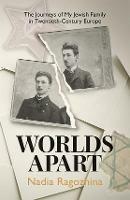 Worlds Apart: The Journeys of My Jewish Family in Twentieth-Century Europe - Nadia Ragozhina - cover