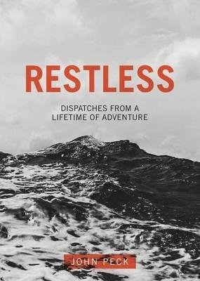 Restless: Dispatches from a Lifetime of Adventure - John Peck - cover