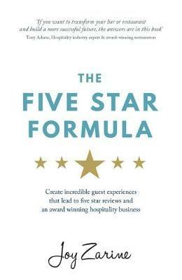 Five Star Formula: Create incredible guest experiences that lead to five star reviews and an award winning hospitality business - Joy Zarine - cover
