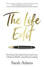 The Life Edit: Get clarity, take back control and create a fabulous midlife, using daily journalling