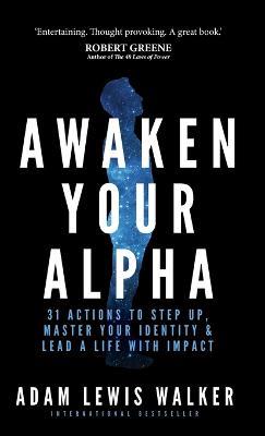Awaken Your Alpha: 31 actions to step up, master your identity & lead a life with impact - Adam Lewis Walker - cover