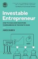 Investable Entrepreneur: How to convince investors your business is the one to back