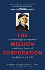The Mission Corporation: How contemporary capitalism can change the world one business at a time