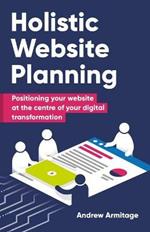 Holistic Website Planning: Positioning your website at the centre of your digital transformation