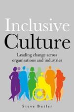 lnclusive Culture: Leading change across organisations and industries
