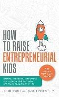 How To Raise Entrepreneurial Kids: Raising confident, resourceful and resilient children who are ready to succeed in life - Jodie Cook,Daniel Priestley - cover