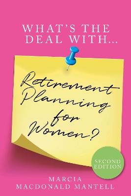 What's the Deal with Retirement Planning for Women - Marcia MacDonald Mantell - cover