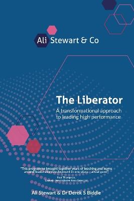 The Liberator: A transformational approach to leading high performance - Ali Stewart,Derek S Biddle - cover