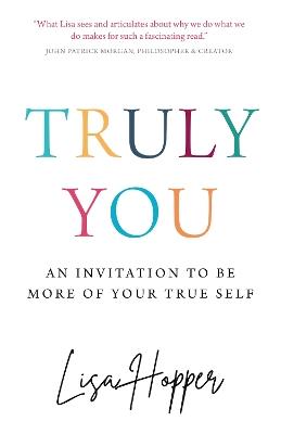 Truly You: An invitation to be more of your true self - Lisa Hopper - cover