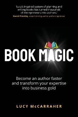 Book Magic: Become an author faster and transform your expertise into business gold - Lucy McCarraher - cover
