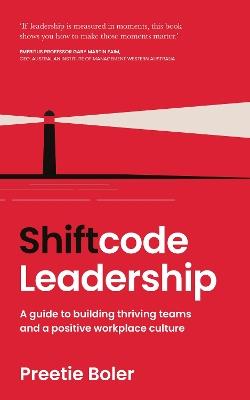 Shiftcode Leadership: A guide to building thriving teams and a positive workplace culture - Preetie Boler - cover