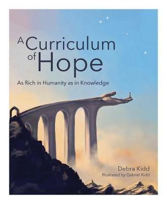 A Curriculum of Hope: As rich in humanity as in knowledge - Debra Kidd - cover
