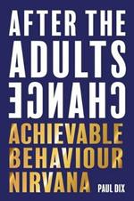 After The Adults Change: Achievable behaviour nirvana