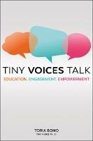 Tiny Voices Talk: Education, Engagement, Empowerment - Toria Bono - cover