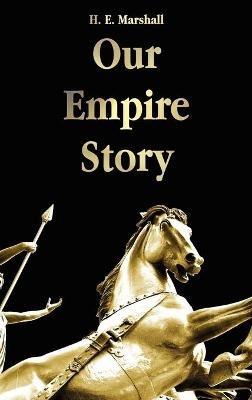 Our Empire Story - H. E. Marshall - cover