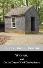Walden, and On the Duty of Civil Disobedience