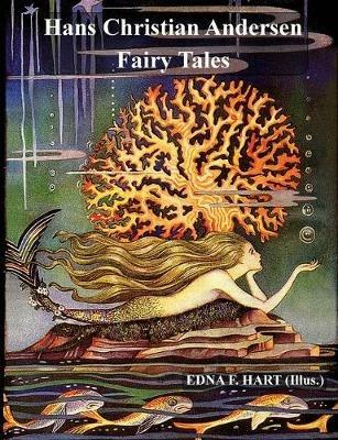 The Fairy Tales of Hans Christian Andersen (Illustrated by Edna F. Hart) - Hans Christian Andersen - cover