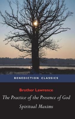 The Practice of the Presence of God and Spiritual Maxims - Brother Lawrence - cover