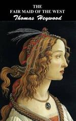 The Fair Maid of the West: Part I and Part II