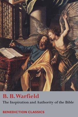 The Inspiration and Authority of Bible - Benjamin Breckinridge Warfield - cover