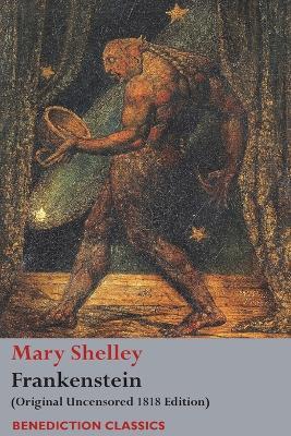 Frankenstein; or, The Modern Prometheus: (Original Uncensored 1818 Edition) - Mary Wollstonecraft Shelley - cover