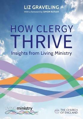 How Clergy Thrive: Insights from Living Ministry - Liz Graveling - cover