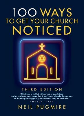 100 Ways to Get Your Church Noticed: Third edition - Neil Pugmire - cover