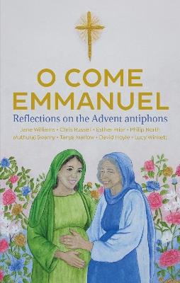 O Come Emmanuel: Reflections on the Advent Antiphons - David Hoyle,Esther Prior,Philip North - cover