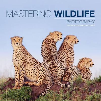 Mastering Wildlife Photography - R Garvey–williams - cover