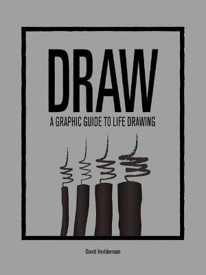 DRAW: A Graphic Guide to Life Drawing - David Hedderman - cover