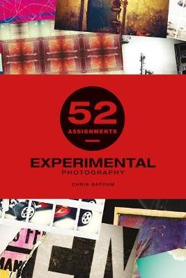 52 Assignments: Experimental Photography - Chris Gatcum - cover