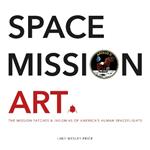Space Mission Art: The Mission Patches & Insignias of America's Human Spaceflights