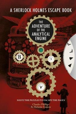 Sherlock Holmes Escape, A - The Adventure of the Analytical Engine: Solve the Puzzles to Escape the Pages - Charles Phillips,Melanie Frances - cover
