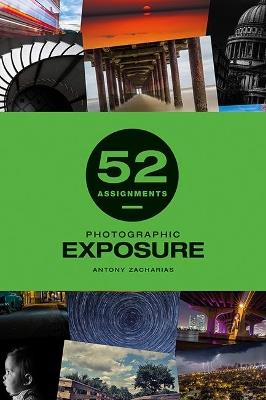 52 Assignments: Photographic Exposure - Antony Zacharias - cover