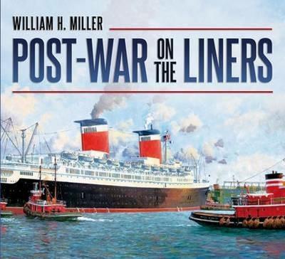 Post-war on the Liners: 1944-1977 - William H. Miller - cover