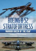 Boeing B-52 Stratofortress: Warrior Queen of the USAF