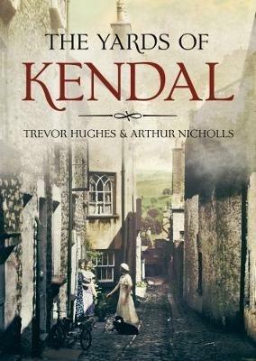 The Yards of Kendal - Trevor Hughes,Arthur Nicholls - cover