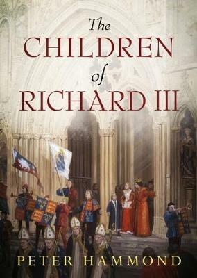 The Children of Richard III - Peter Hammond - cover