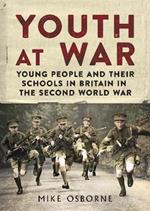 Youth at War: Young People and their Schools in Britain in the Second World War