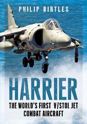 Harrier: The World’s First V/STOL Jet Combat Aircraft - Philip Birtles - cover