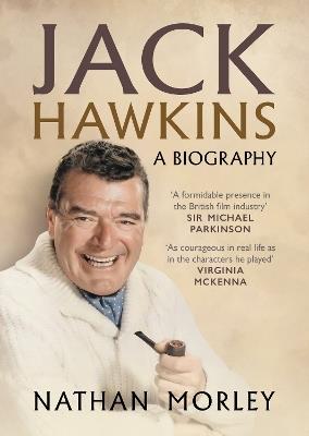 Jack Hawkins: A Biography - Nathan Morley - cover