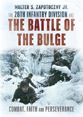 The 28th Infantry Division and the Battle of the Bulge - Walter S. Zapotoczny Jr. - cover